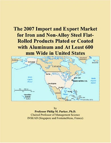 The 2007 Import and Export Market for Iron and Non-Alloy Steel Flat-Rolled Products Plated or Coated with Aluminum and At Least 600 mm Wide in United States