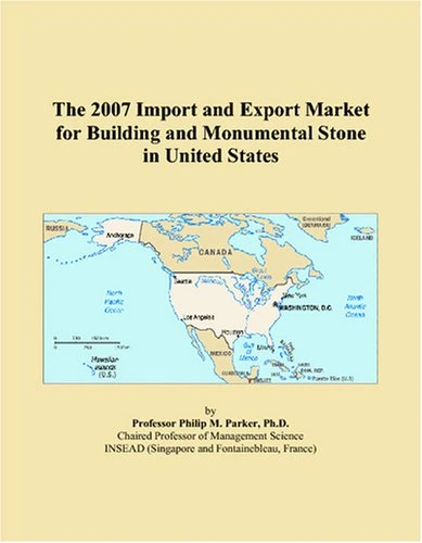 The 2007 Import and Export Market for Building and Monumental Stone in United States