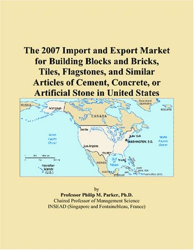 The 2007 Import and Export Market for Building Blocks and Bricks, Tiles, Flagstones, and Similar Articles of Cement, Concrete, or Artificial Stone in United States