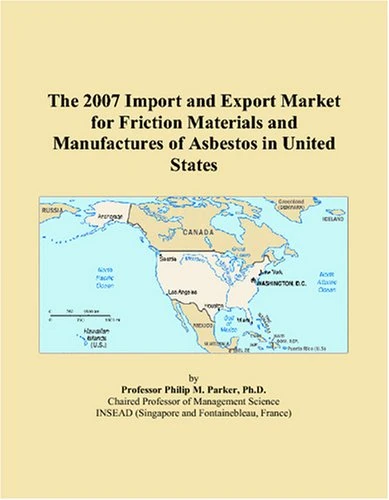 The 2007 Import and Export Market for Friction Materials and Manufactures of Asbestos in United States