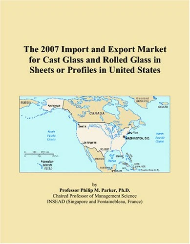The 2007 Import and Export Market for Cast Glass and Rolled Glass in Sheets or Profiles in United States