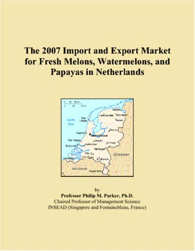 The 2007 Import and Export Market for Fresh Melons, Watermelons, and Papayas in Netherlands