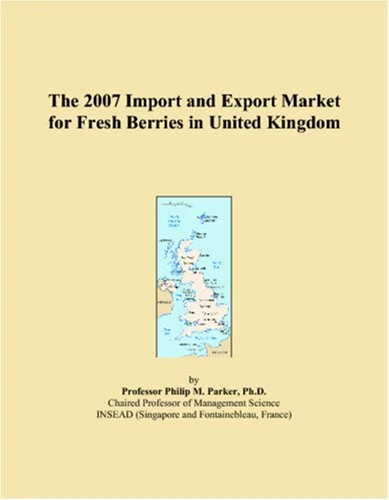 The 2007 Import and Export Market for Fresh Berries in United Kingdom