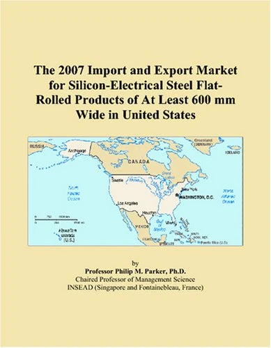 The 2007 Import and Export Market for Silicon-Electrical Steel Flat-Rolled Products of At Least 600 mm Wide in United States