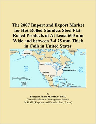 The 2007 Import and Export Market for Hot-Rolled Stainless Steel Flat-Rolled Products of At Least 600 mm Wide and between 3-4.75 mm Thick in Coils in United States