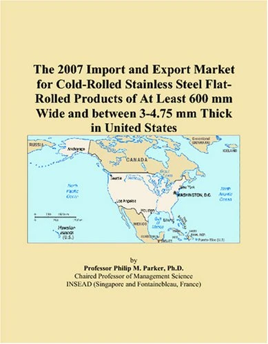 The 2007 Import and Export Market for Cold-Rolled Stainless Steel Flat-Rolled Products of At Least 600 mm Wide and between 3-4.75 mm Thick in United States