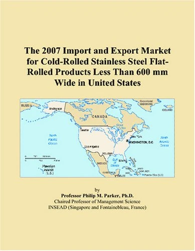 The 2007 Import and Export Market for Cold-Rolled Stainless Steel Flat-Rolled Products Less Than 600 mm Wide in United States