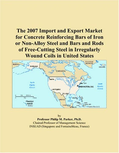 The 2007 Import and Export Market for Concrete Reinforcing Bars of Iron or Non-Alloy Steel and Bars and Rods of Free-Cutting Steel in Irregularly Wound Coils in United States