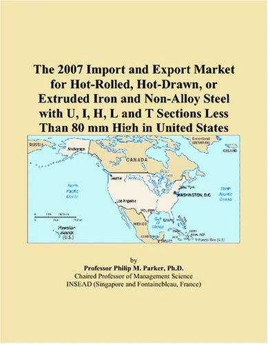 The 2007 Import and Export Market for Hot-Rolled, Hot-Drawn, or Extruded Iron and Non-Alloy Steel with U, I, H, L and T Sections Less Than 80 mm High in United States