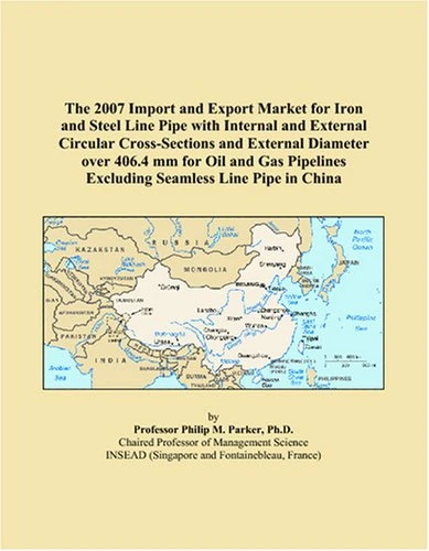 The 2007 Import and Export Market for Iron and Steel Line Pipe with Internal and External Circular Cross-Sections and External Diameter over 406.4 mm ... Excluding Seamless Line Pipe in China