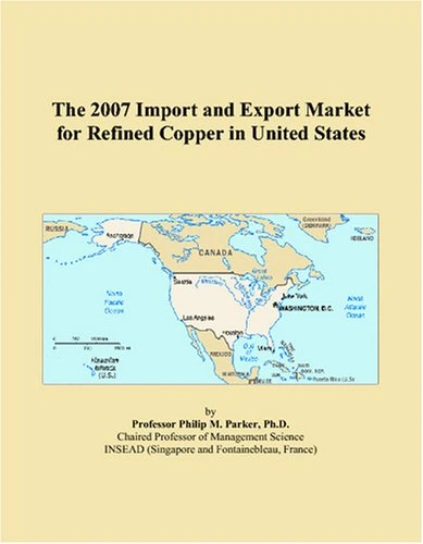 The 2007 Import and Export Market for Refined Copper in United States