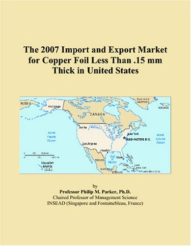2007 Import and Export Market for Copper Foil - ICON Group