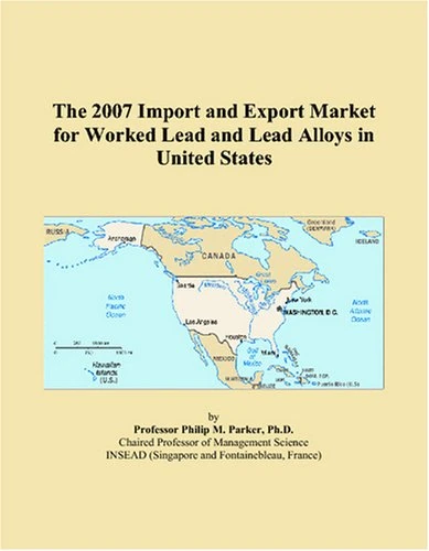The 2007 Import and Export Market for Worked Lead and Lead Alloys in United States