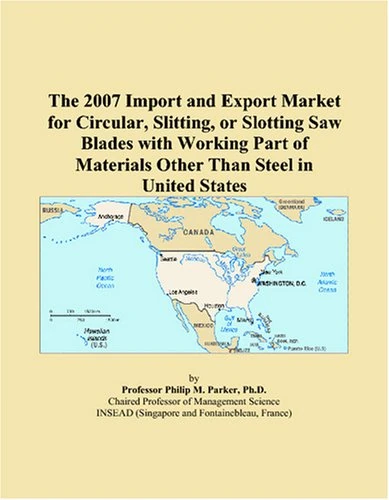 The 2007 Import and Export Market for Circular, Slitting, or Slotting Saw Blades with Working Part of Materials Other Than Steel in United States
