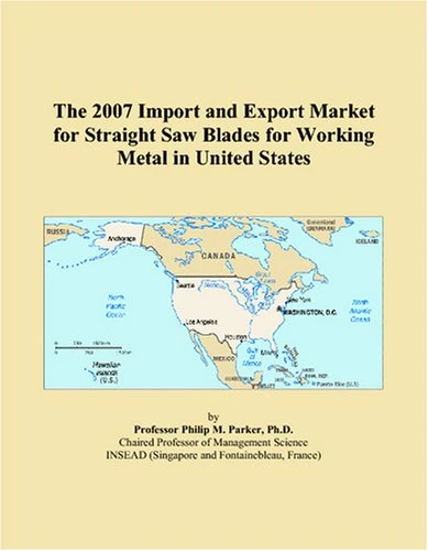 The 2007 Import and Export Market for Straight Saw Blades for Working Metal in United States