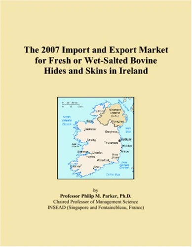 The 2007 Import and Export Market for Fresh or Wet-Salted Bovine Hides and Skins in Ireland