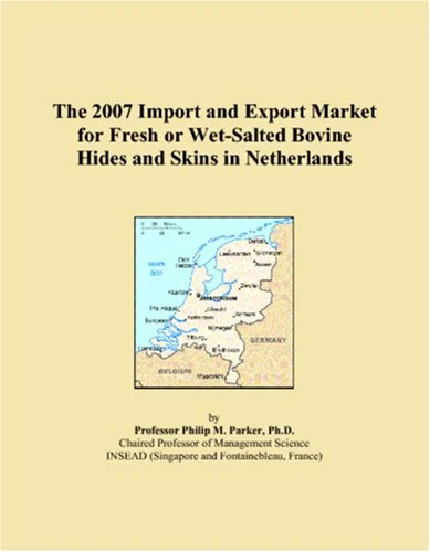 The 2007 Import and Export Market for Fresh or Wet-Salted Bovine Hides and Skins in Netherlands