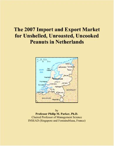 The 2007 Import and Export Market for Unshelled, Unroasted, Uncooked Peanuts in Netherlands