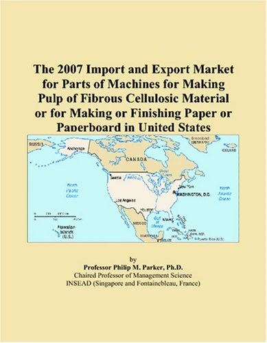 The 2007 Import and Export Market for Parts of Machines for Making Pulp of Fibrous Cellulosic Material or for Making or Finishing Paper or Paperboard in United States