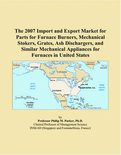 The 2007 Import and Export Market for Parts for Furnace Burners, Mechanical Stokers, Grates, Ash Dischargers, and Similar Mechanical Appliances for Furnaces in United States