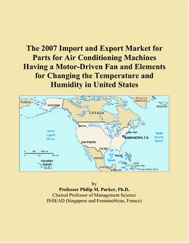 The 2007 Import and Export Market for Parts for Air Conditioning Machines Having a Motor-Driven Fan and Elements for Changing the Temperature and Humidity in United States