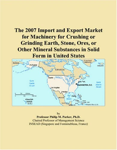 The 2007 Import and Export Market for Machinery for Crushing or Grinding Earth, Stone, Ores, or Other Mineral Substances in Solid Form in United States