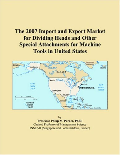 The 2007 Import and Export Market for Dividing Heads and Other Special Attachments for Machine Tools in United States