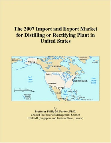 The 2007 Import and Export Market for Distilling or Rectifying Plant in United States