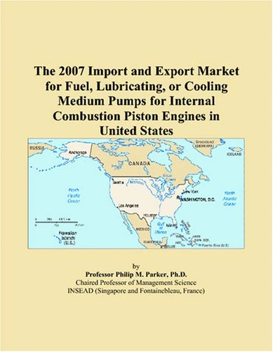 The 2007 Import and Export Market for Fuel, Lubricating, or Cooling Medium Pumps for Internal Combustion Piston Engines in United States