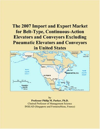 The 2007 Import and Export Market for Belt-Type, Continuous-Action Elevators and Conveyors Excluding Pneumatic Elevators and Conveyors in United States