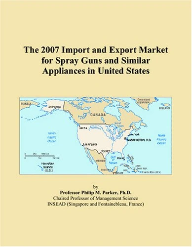 The 2007 Import and Export Market for Spray Guns and Similar Appliances in United States