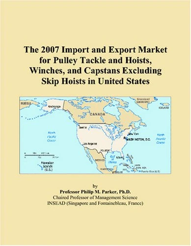 The 2007 Import and Export Market for Pulley Tackle and Hoists, Winches, and Capstans Excluding Skip Hoists in United States
