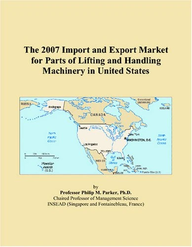 The 2007 Import and Export Market for Parts of Lifting and Handling Machinery in United States