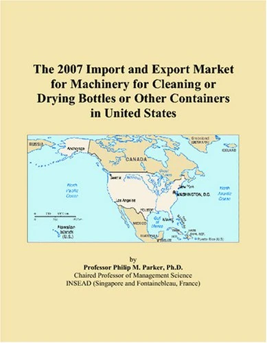 The 2007 Import and Export Market for Machinery for Cleaning or Drying Bottles or Other Containers in United States