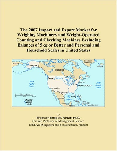 The 2007 Import and Export Market for Weighing Machinery and Weight-Operated Counting and Checking Machines Excluding Balances of 5 cg or Better and Personal and Household Scales in United States