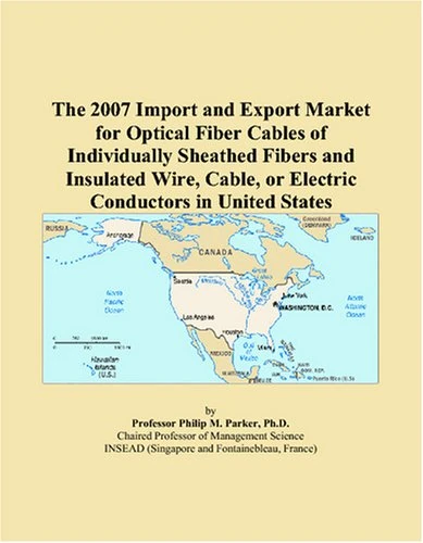 The 2007 Import and Export Market for Optical Fiber Cables of Individually Sheathed Fibers and Insulated Wire, Cable, or Electric Conductors in United States - Image 1