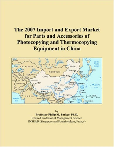 The 2007 Import and Export Market for Parts and Accessories of Photocopying and Thermocopying Equipment in China
