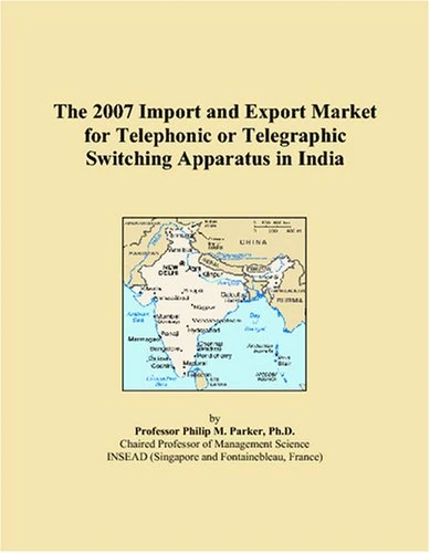 The 2007 Import and Export Market for Telephonic or Telegraphic Switching Apparatus in India
