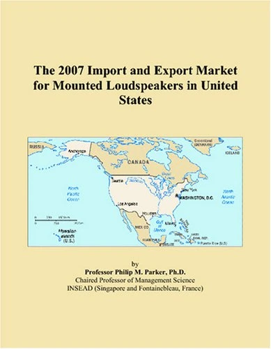 The 2007 Import and Export Market for Mounted Loudspeakers in United States