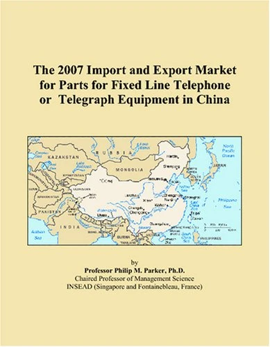 The 2007 Import and Export Market for Parts for Fixed Line Telephone or Telegraph Equipment in China