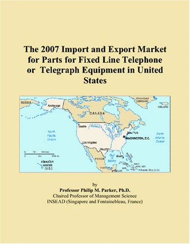 The 2007 Import and Export Market for Parts for Fixed Line Telephone or Telegraph Equipment in United States