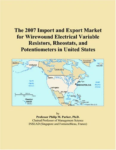 The 2007 Import and Export Market for Wirewound Electrical Variable Resistors, Rheostats, and Potentiometers in United States