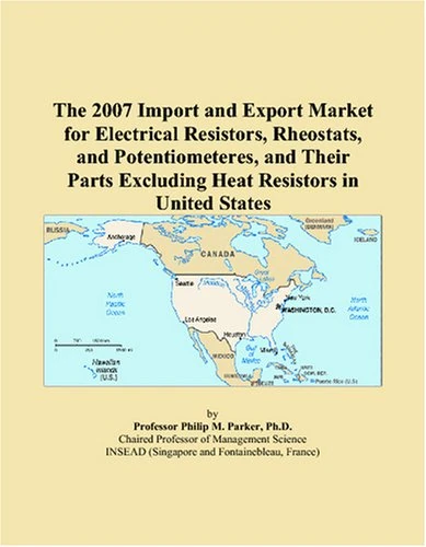 The 2007 Import and Export Market for Electrical Resistors, Rheostats, and Potentiometeres, and Their Parts Excluding Heat Resistors in United States