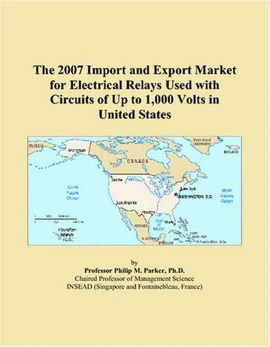 The 2007 Import and Export Market for Electrical Relays Used with Circuits of Up to 1,000 Volts in United States