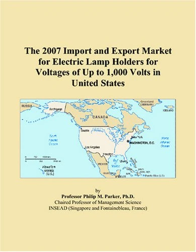 The 2007 Import and Export Market for Electric Lamp Holders for Voltages of Up to 1,000 Volts in United States