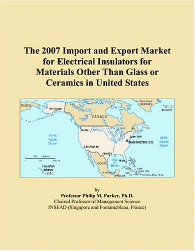 The 2007 Import and Export Market for Electrical Insulators for Materials Other Than Glass or Ceramics in United States