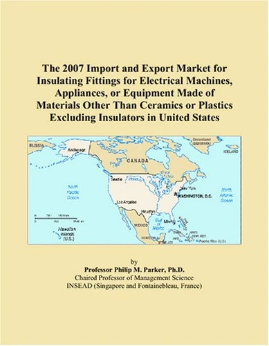 The 2007 Import and Export Market for Insulating Fittings for Electrical Machines, Appliances, or Equipment Made of Materials Other Than Ceramics or Plastics Excluding Insulators in United States