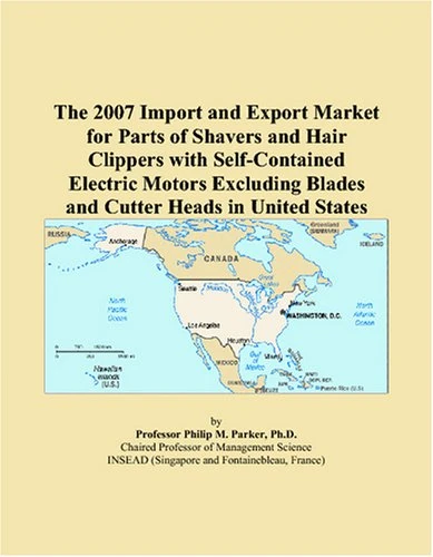 The 2007 Import and Export Market for Parts of Shavers and Hair Clippers with Self-Contained Electric Motors Excluding Blades and Cutter Heads in United States