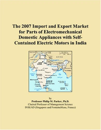 The 2007 Import and Export Market for Parts of Electromechanical Domestic Appliances with Self-Contained Electric Motors in India