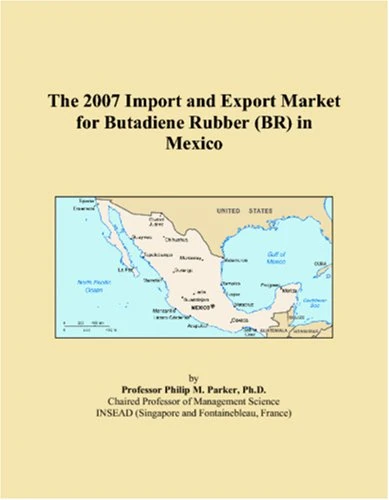 The 2007 Import and Export Market for Butadiene Rubber (BR) in Mexico